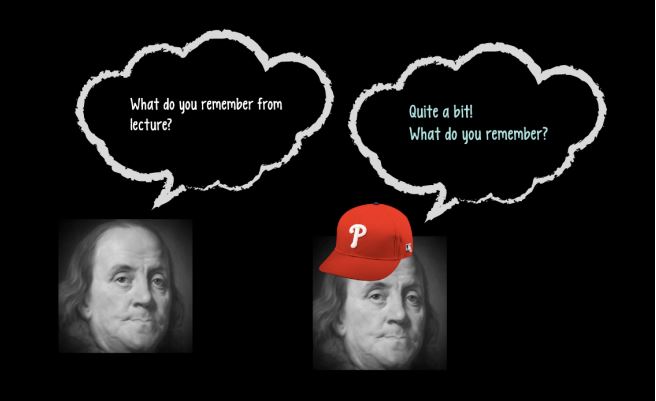 Two Ben Franklins with thought bubbles that read, "What do you remember from lecture?" and "Quite a bit! What do you remember?"